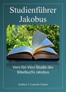 Cover-Bild zum Titel 'Studienführer: Jakobus (Bibelstudienreihe "Ancient Words")' von 'Andrew J. Lamont-Turner'
