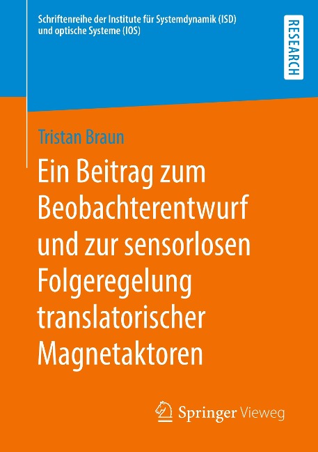 Ein Beitrag zum Beobachterentwurf und zur sensorlosen Folgeregelung translatorischer Magnetaktoren - Tristan Braun