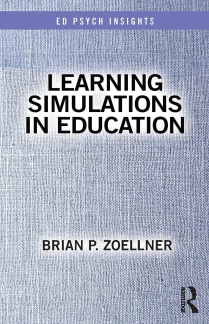 Learning Simulations in Education - Brian P. Zoellner