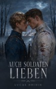 Cover-Bild zum Titel 'Auch Soldaten lieben' von 'Lucas Dridik'