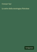 Cover-Bild zum Titel 'Le selve della montagna Pistoiese' von 'Giuseppe Tigri'