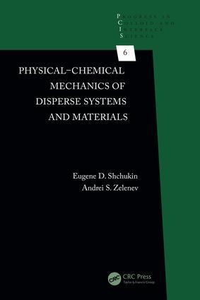 Physical-Chemical Mechanics of Disperse Systems and Materials - Eugene D Shchukin, Andrei S Zelenev