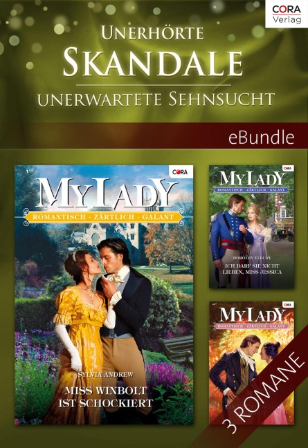 Unerhörte Skandale - unerwartete Sehnsucht - Dorothy Elbury, Sylvia Andrew, Mary Brendan