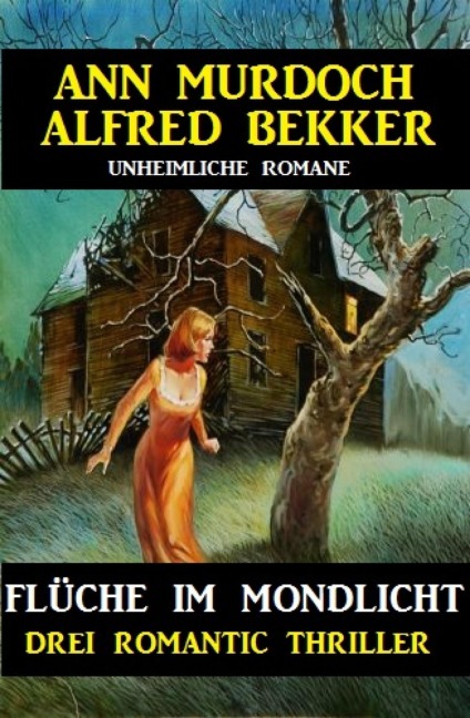 Flüche im Mondlicht: Drei Romantic Thriller - Alfred Bekker, Ann Murdoch