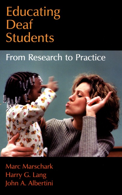Educating Deaf Students - Marc Marschark, John A. Albertini, Harry G. Lang