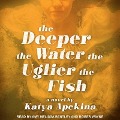 Cover-Bild zum Titel 'The Deeper the Water the Uglier the Fish Lib/E' von 'Katya Apekina'