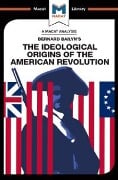 Cover-Bild zum Titel 'An Analysis of Bernard Bailyn's The Ideological Origins of the American Revolution' von 'Joshua Specht, Etienne Stockland'