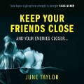 Keep Your Friends Close - June Taylor