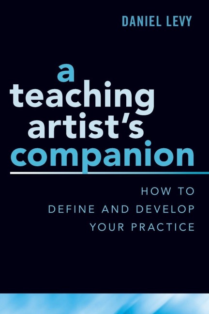 Teaching Artist's Companion - Daniel Levy