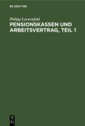 Cover-Bild zum Titel 'Pensionskassen und Arbeitsvertrag, Teil 1' von 'Philipp Loewenfeld'