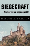 Siegecraft - No Fortress Impregnable - Harold A. Skaarup