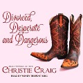 Divorced, Desperate and Dangerous Lib/E - Christie Craig