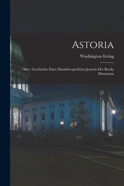 Astoria - Washington Irving