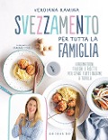 Svezzamento per tutta la famiglia. Informazioni, trucchi e ricette per stare tutti insieme a tavola - Verdiana Ramina
