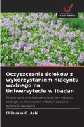 Cover-Bild zum Titel 'Oczyszczanie ¿cieków z wykorzystaniem hiacyntu wodnego na Uniwersytecie w Ibadan' von 'Chibueze G. Achi'