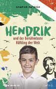 Hendrik und der berühmteste Häftling der Welt - Dagmar Petrick