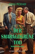 Cover-Bild zum Titel 'Der smaragdgrüne Tod: Ein Krimi-Klassiker' von 'Jonas Pickham'