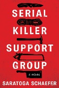 Cover-Bild zum Titel 'Serial Killer Support Group' von 'Saratoga Schaefer'