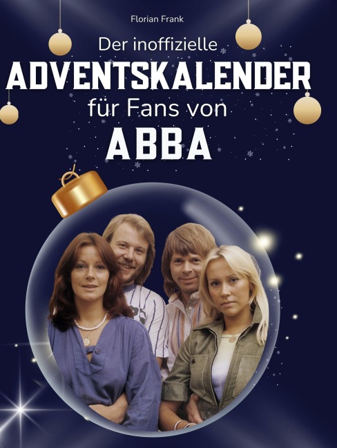 Der inoffizielle Adventskalender für Fans von Abba - Florian Frank