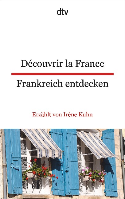 Découvrir la France - Frankreich entdecken - Irène Kuhn