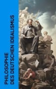 Cover-Bild zum Titel 'Philosophie des Deutschen Idealismus' von 'Georg Wilhelm Friedrich Hegel, Johann Gottlieb Fichte, Immanuel Kant, Friedrich Schelling, Friedrich Schleiermacher'