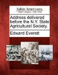 Address Delivered Before the N.Y. State Agricultural Society. - Edward Everett