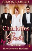 Cover-Bild zum Titel 'Ihres Meisters Hochzeit: Ein BDSM-Ménage-Liebesroman und Thriller (Charlottes Suche, #1)' von 'Simone Leigh'