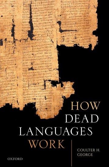 How Dead Languages Work - Coulter H George