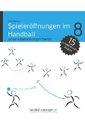Spieleröffnungen im Handball - Jörg Madinger