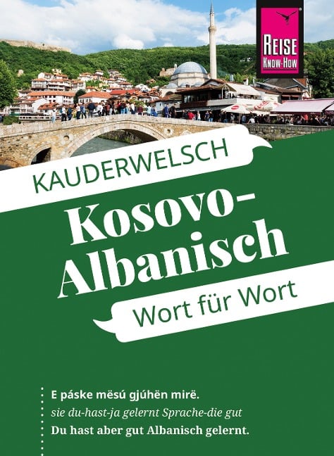 Kosovo-Albanisch - Wort für Wort: Kauderwelsch-Sprachführer von Reise Know-How - Wolfgang Koeth, Saskia Drude-Koeth