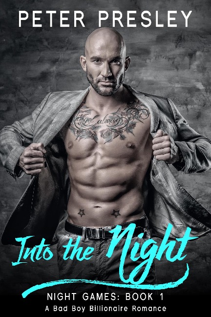 Into the Night: A Bad Boy Billionaire Romance (Night Games, #1) - Peter Presley