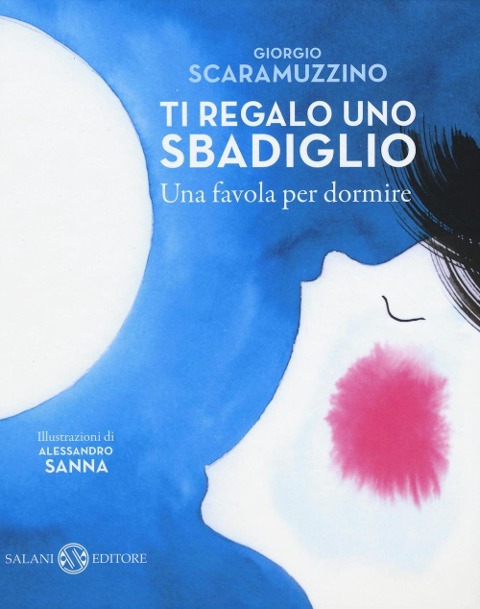 Ti regalo uno sbadiglio. Una favola per dormire - Giorgio Scaramuzzino, Alessandro Sanna