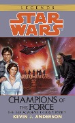 Champions of the Force: Star Wars Legends (the Jedi Academy) - Kevin Anderson