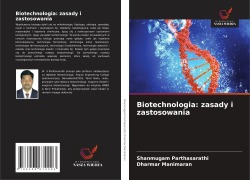 Cover-Bild zum Titel 'Biotechnologia: zasady i zastosowania' von 'Shanmugam Parthasarathi, Dharmar Manimaran'