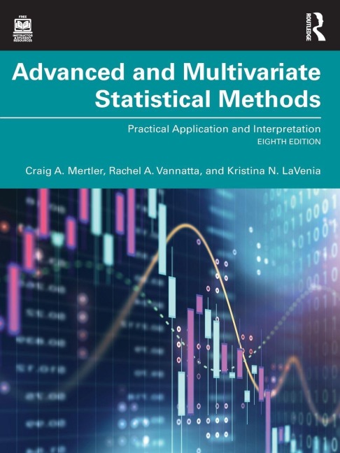 Advanced and Multivariate Statistical Methods - Craig A. Mertler, Kristina N. Lavenia, Rachel A. Vannatta