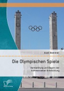 Cover-Bild zum Titel 'Die Olympischen Spiele: Vermarktung und Beginn der kommerziellen Entwicklung' von 'Axel Bammer'