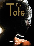 Cover-Bild zum Titel 'Die Tote' von 'Heinrich Mann'