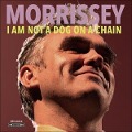 Cover-Bild zum Titel 'I Am Not a Dog on a Chain' von 'Morrissey'