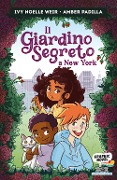 Cover-Bild zum Titel 'Il giardino segreto a New York' von 'Ivy Noelle Weir, Amber Padilla'