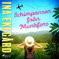 Cover-Bild zum Titel 'Schimpansen från Munkfors' von 'Ina Ekegård'
