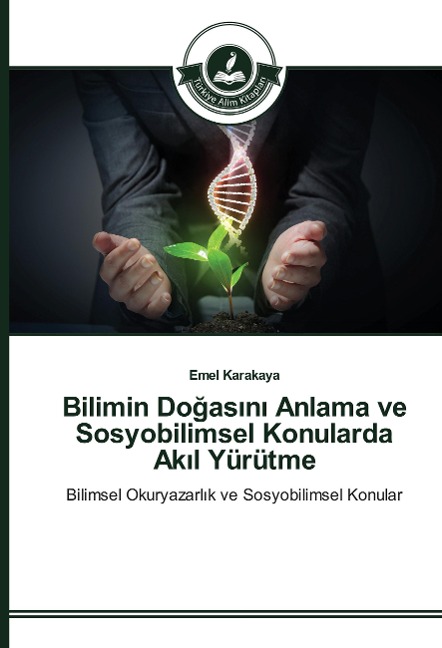 Bilimin Do¿as¿n¿ Anlama ve Sosyobilimsel Konularda Ak¿l Yürütme - Emel Karakaya