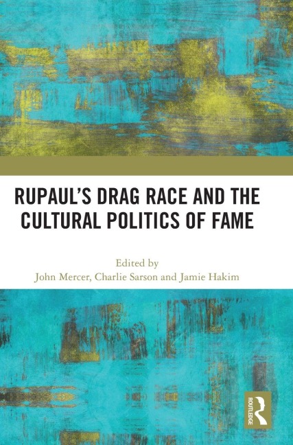 RuPaul's Drag Race and the Cultural Politics of Fame - 
