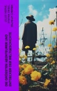Die größten Abenteurer und Entdecker der Weltgeschichte - Stefan Zweig, Jules Verne, Wilhelm Cremer