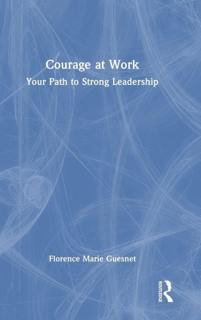 Courage at Work - Florence Guesnet