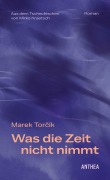 Cover-Bild zum Titel 'Was die Zeit nicht nimmt' von 'Marek Torcík'