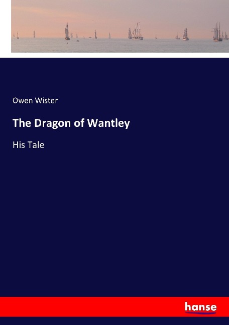 The Dragon of Wantley - Owen Wister