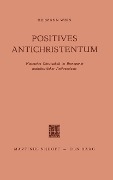 Cover-Bild zum Titel 'Positives Antichristentum' von 'Hermann Wein'