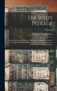 Cover-Bild zum Titel 'The Scots Peerage; Founded on Wood's Edition of Sir Robert Douglas's Peerage of Scotland; Containing an Historical and Genealogical Account of the Nobility of That Kingdom; Volume 5' von ''