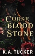 Cover-Bild zum Titel 'A Curse of Blood & Stone' von 'K. A. Tucker'