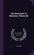Cover-Bild zum Titel 'The Retrospect Of Medicine, Volume 46' von 'Anonymous'